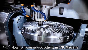 Comment augmenter la productivité des machines CNC ?